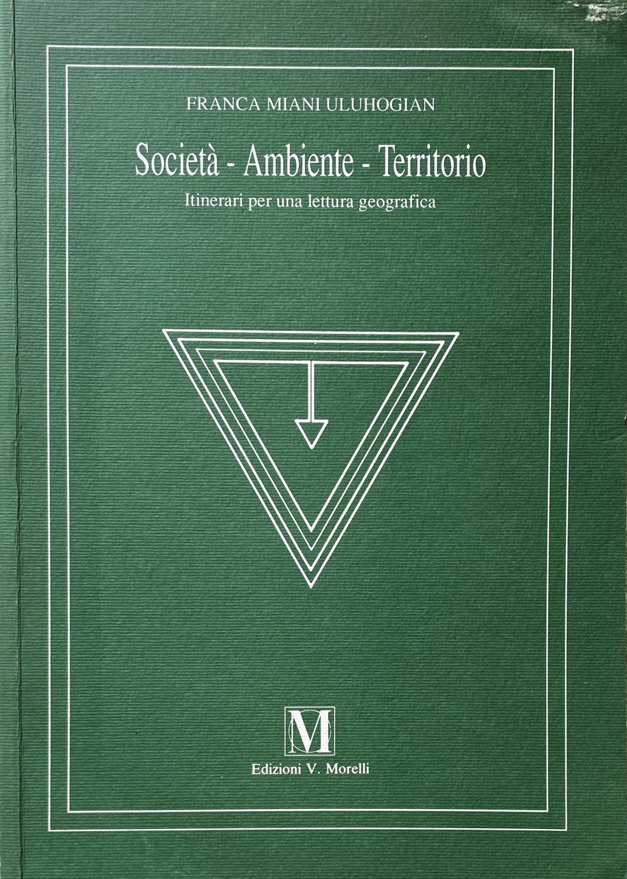 SOCIETÀ, AMBIENTE, TERRITORIO. ITINERARI PER UNA LETTURA GEOGRAFICA