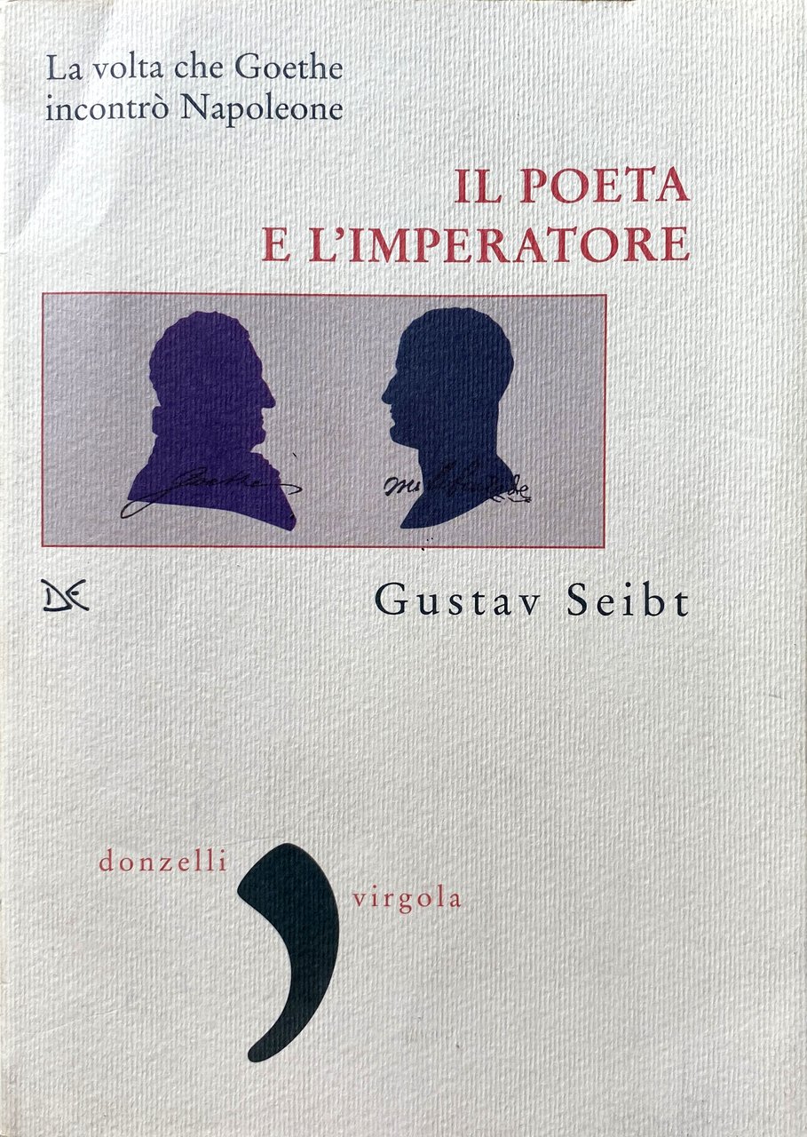 IL POETA E L'IMPERATORE. LA VOLTA CHE GOETHE INCONTRÒ NAPOLEONE