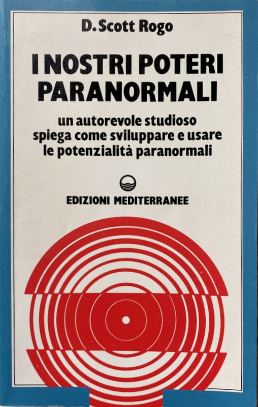 I NOSTRI POTERI PARANORMALI. COME SVILUPPARLI, COME USARLI