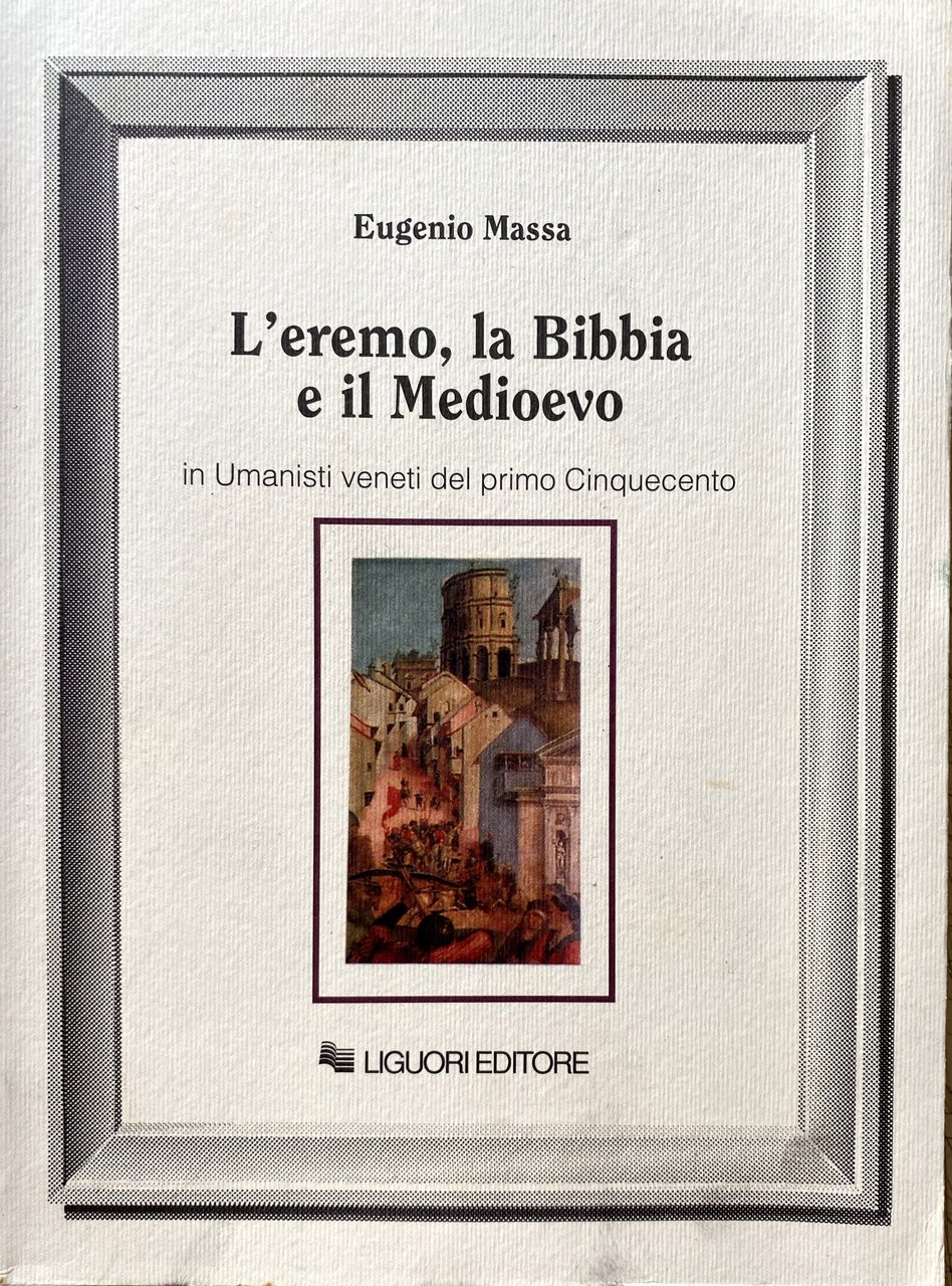 L'EREMO, LA BIBBIA E IL MEDIOEVO IN UMANISTI VENETI DEL …