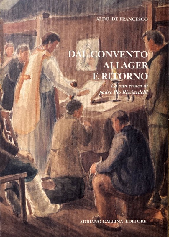 DAL CONVENTO AI LAGER E RITORNO. LA VITA EROICA DI …