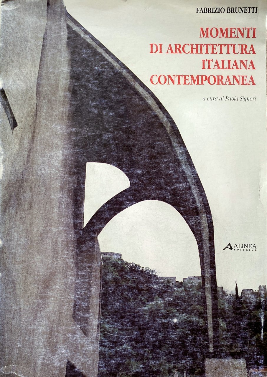 MOMENTI DI ARCHITETTURA ITALIANA CONTEMPORANEA.