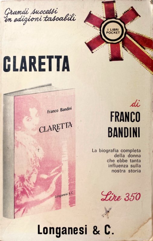 CLARETTA. (LA BIOGRAFIA COMPLETA DELLA DONNA CHE EBBE TANTA INFLUENZA …