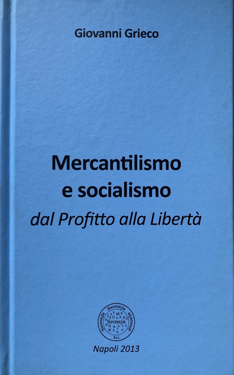 MERCANTILISMO E SOCIALISMO. DAL PROFITTO ALLA LIBERTÀ