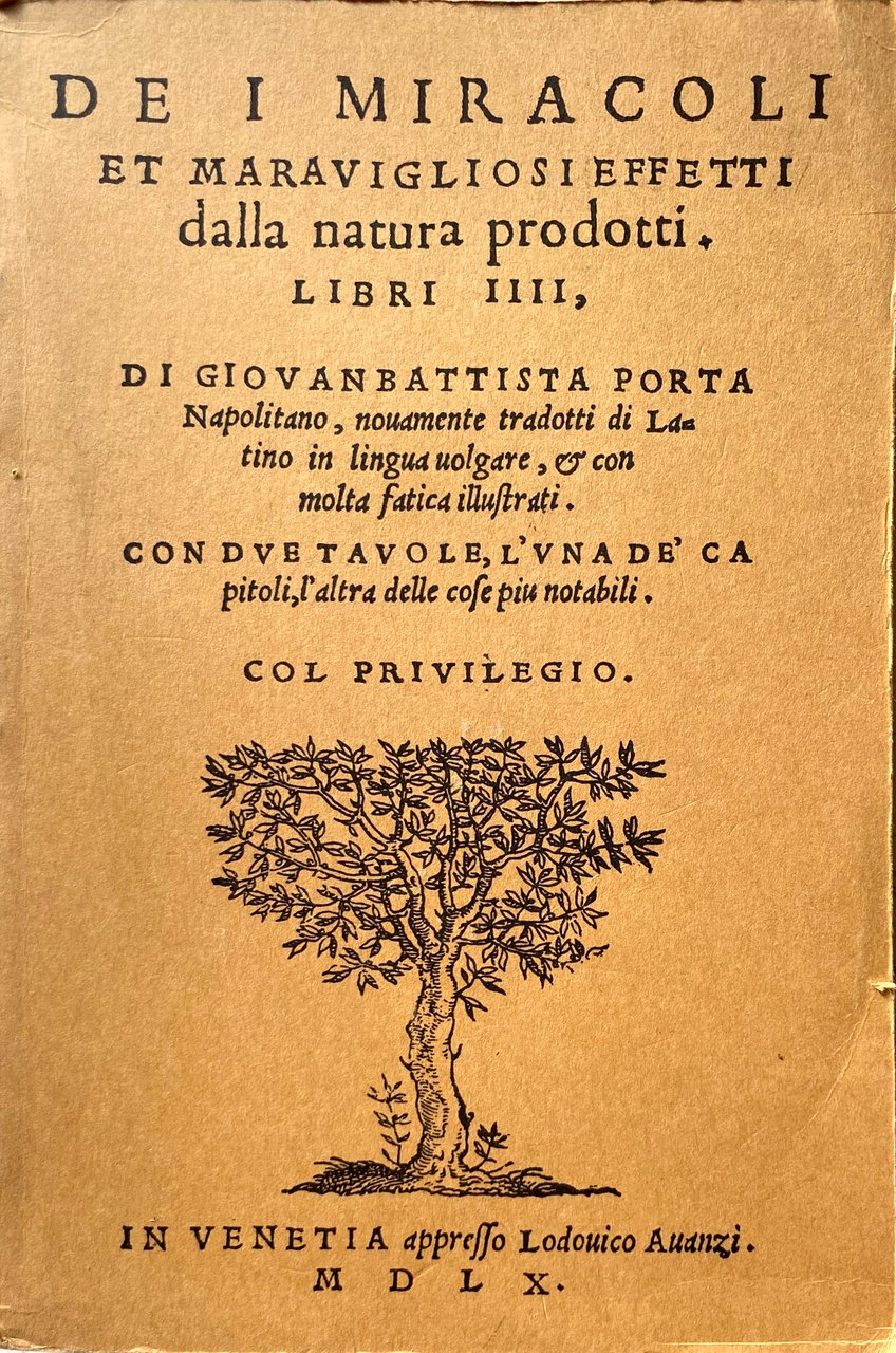 DEI MIRACOLI ET MARAVIGLIOSI EFFETTI DALLA NATURA PRODOTTI LIBRI IIII, …