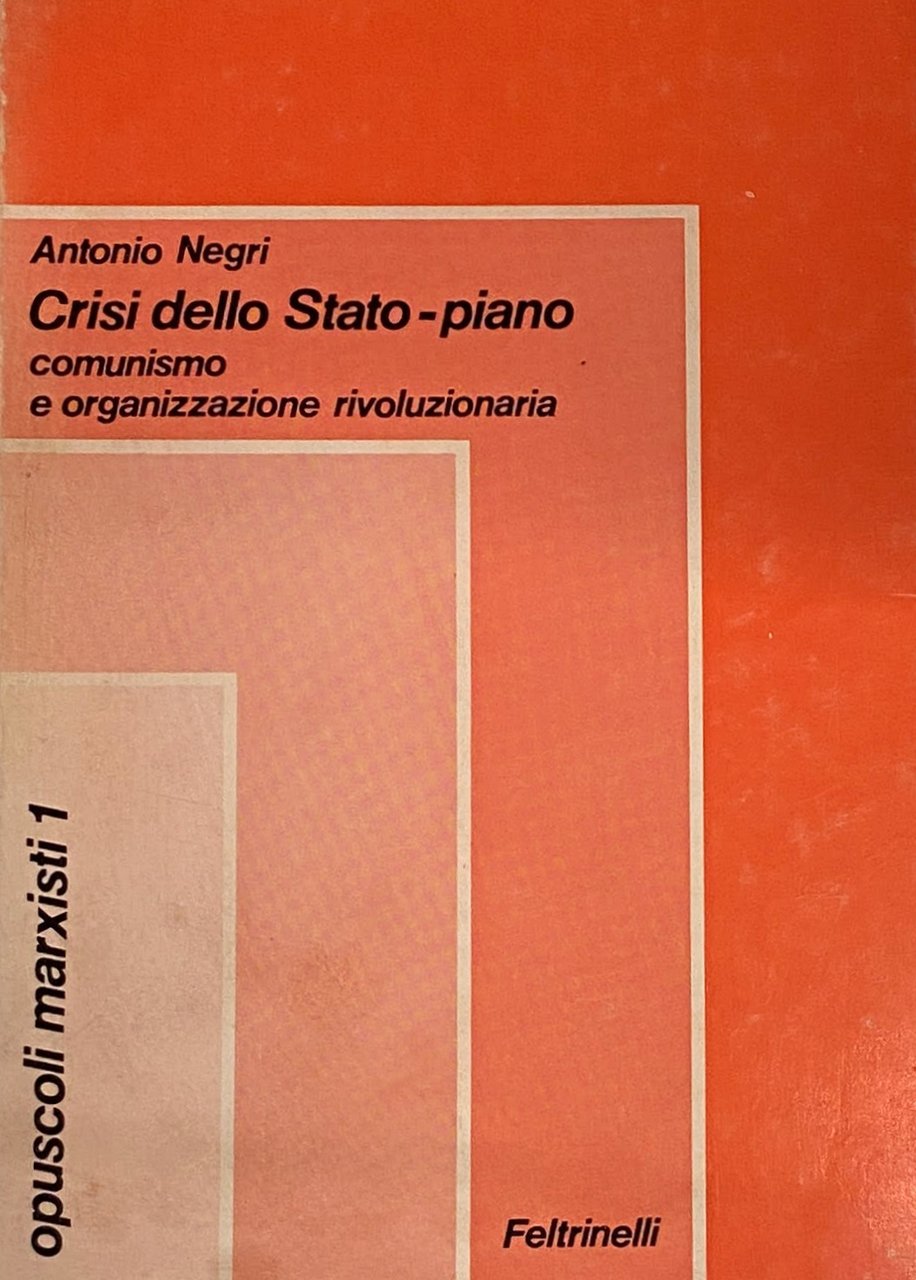 CRISI DELLO STATO-PIANO. COMUNISMO E ORGANIZZAZIONE RIVOLUZIONARIA