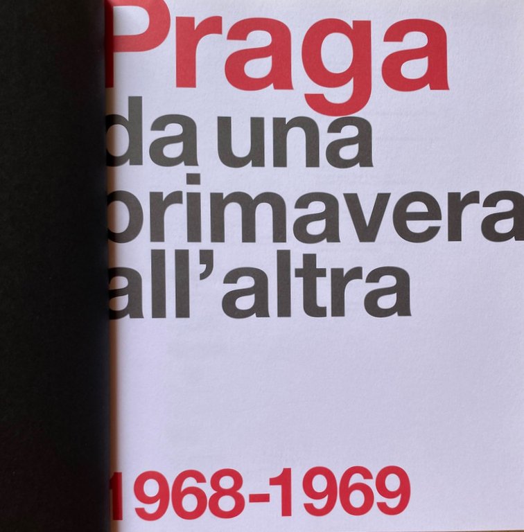 PRAGA DA UNA PRIMAVERA ALL'ALTRA: 1968-1969. EDIZIONE ILLUSTRATA. (Catalogo della …