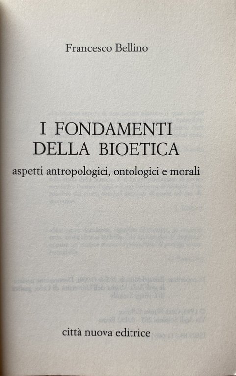 I FONDAMENTI DELLA BIOETICA. ASPETTI ANTROPOLOGICI ONTOLOGICI E MORALI