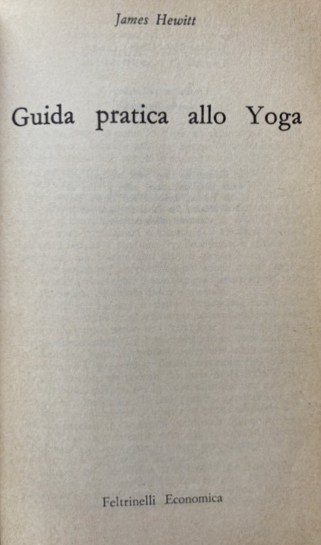 GUIDA PRATICA ALLO YOGA. PER UNA MIGLIORE VITALITÀ PER L'EQUILIBRIO …