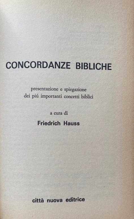 CONCORDANZE BIBLICHE. PRESENTAZIONE E SPIEGAZIONE DEI PIÙ IMPORTANTI CONCETTI BIBLICI