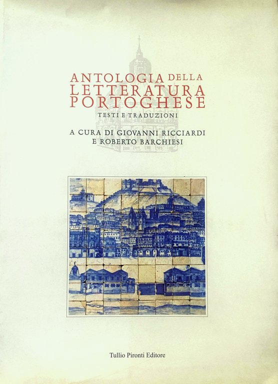 ANTOLOGIA DELLA LETTERATURA PORTOGHESE. TESTI E TRADUZIONI.