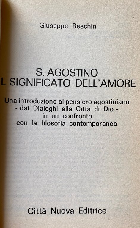 S. AGOSTINO IL SIGNIFICATO DELL'AMORE. UNA INTRODUZIONE AL PENSIERO AGOSTINIANO; …