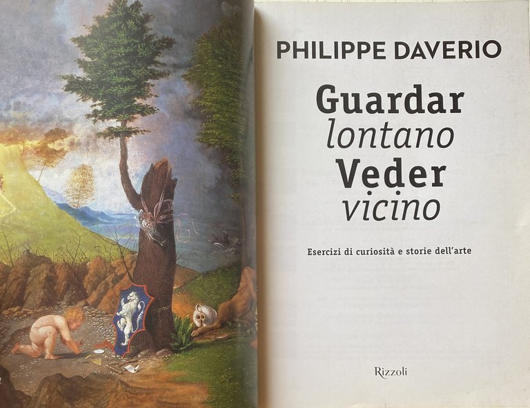 GUARDAR LONTANO, VEDER VICINO. ESERCIZI DI CURIOSITÀ E STORIE DELL'ARTE. …