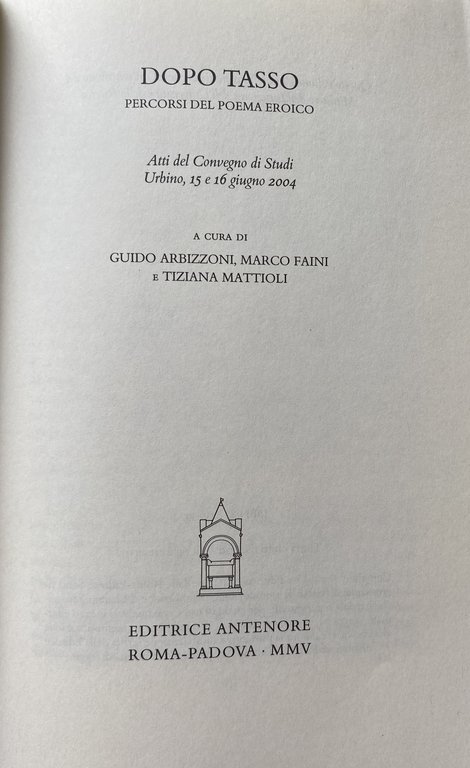 DOPO TASSO. PERCORSI DEL POEMA EROICO. ATTI DEL CONVEGNO DI …