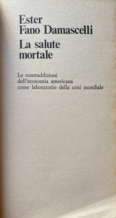 LA SALUTE MORTALE. LE CONTRADDIZIONI DELL'ECONOMIA AMERICANA COME LABORATORIO DELLA …