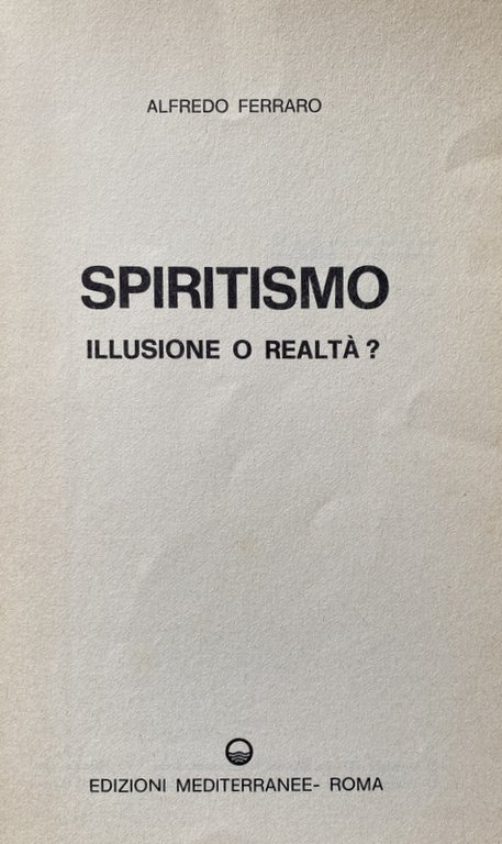 SPIRITISMO ILLUSIONE O REALTÀ?