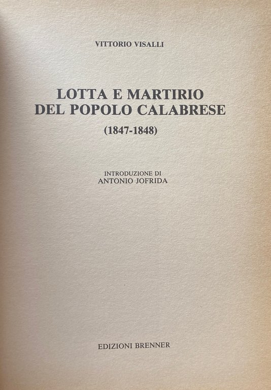 LOTTA E MARTIRIO DEL POPOLO CALABRESE (1847-1848) VOLUME 1: IL …