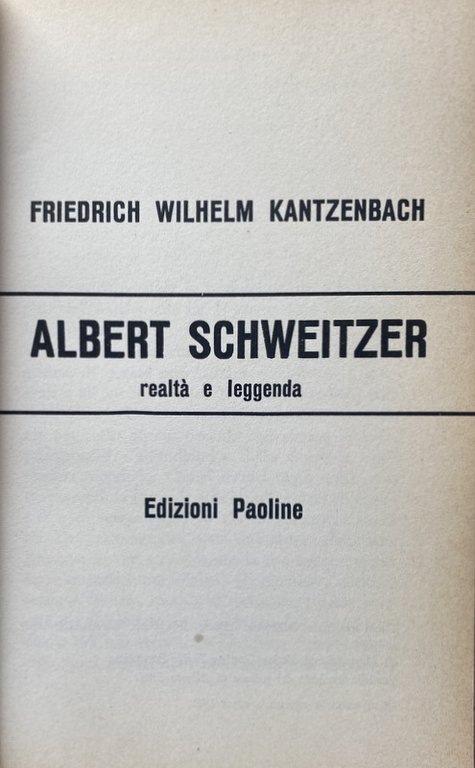 ALBERT SCHWEITZER. REALTÀ E LEGGENDA