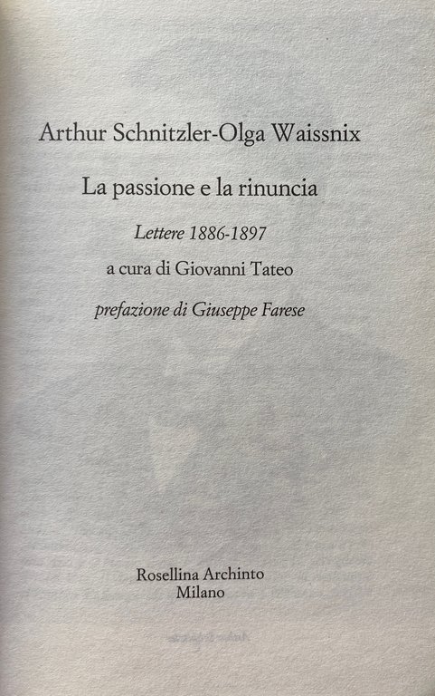 LA PASSIONE E LA RINUNCIA. LETTERE (1886-1897)