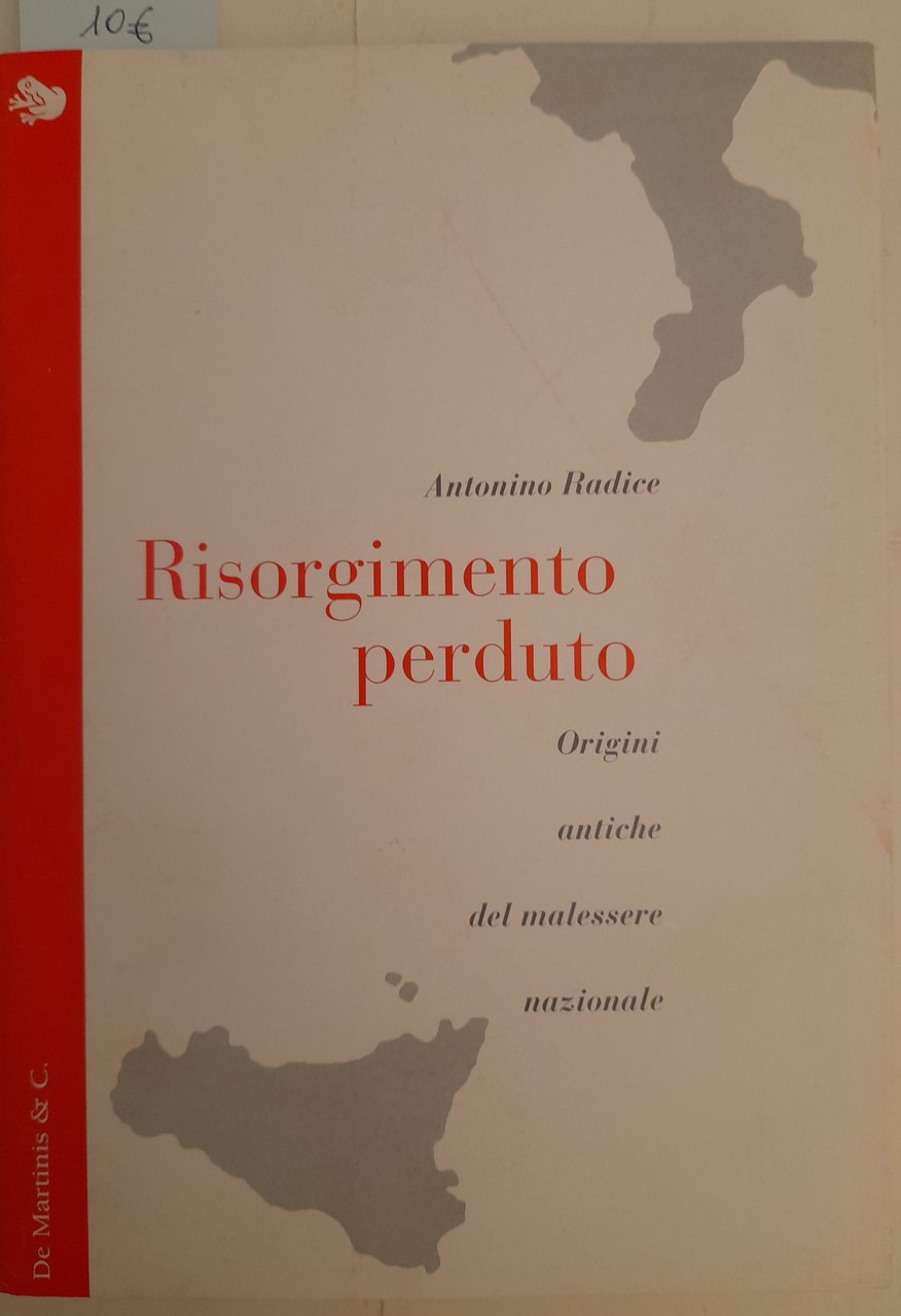 Risorgimento perduto. Origini antiche del malessere nazionale.