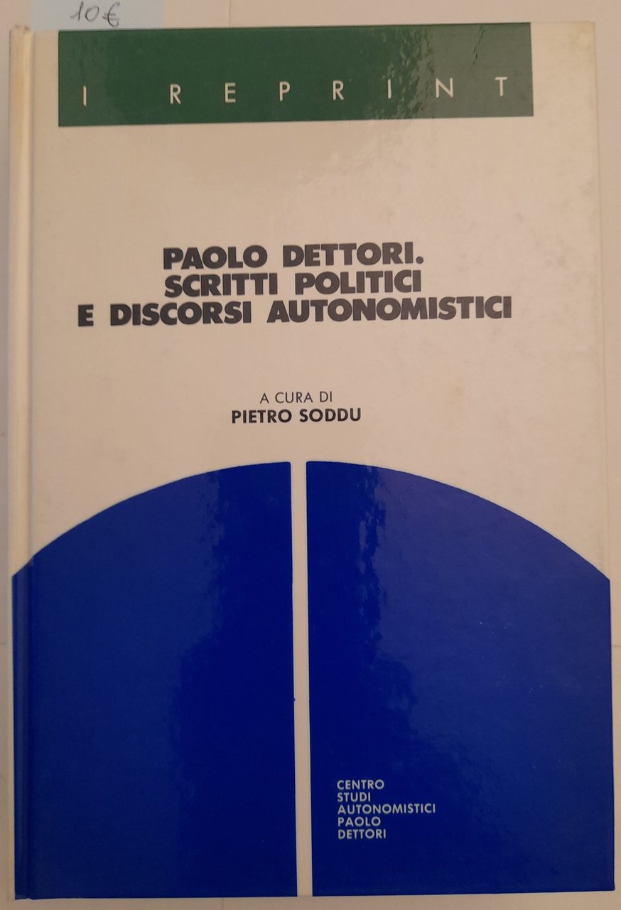 Paolo Dettori. Scritti politici e discorsi autonomistici