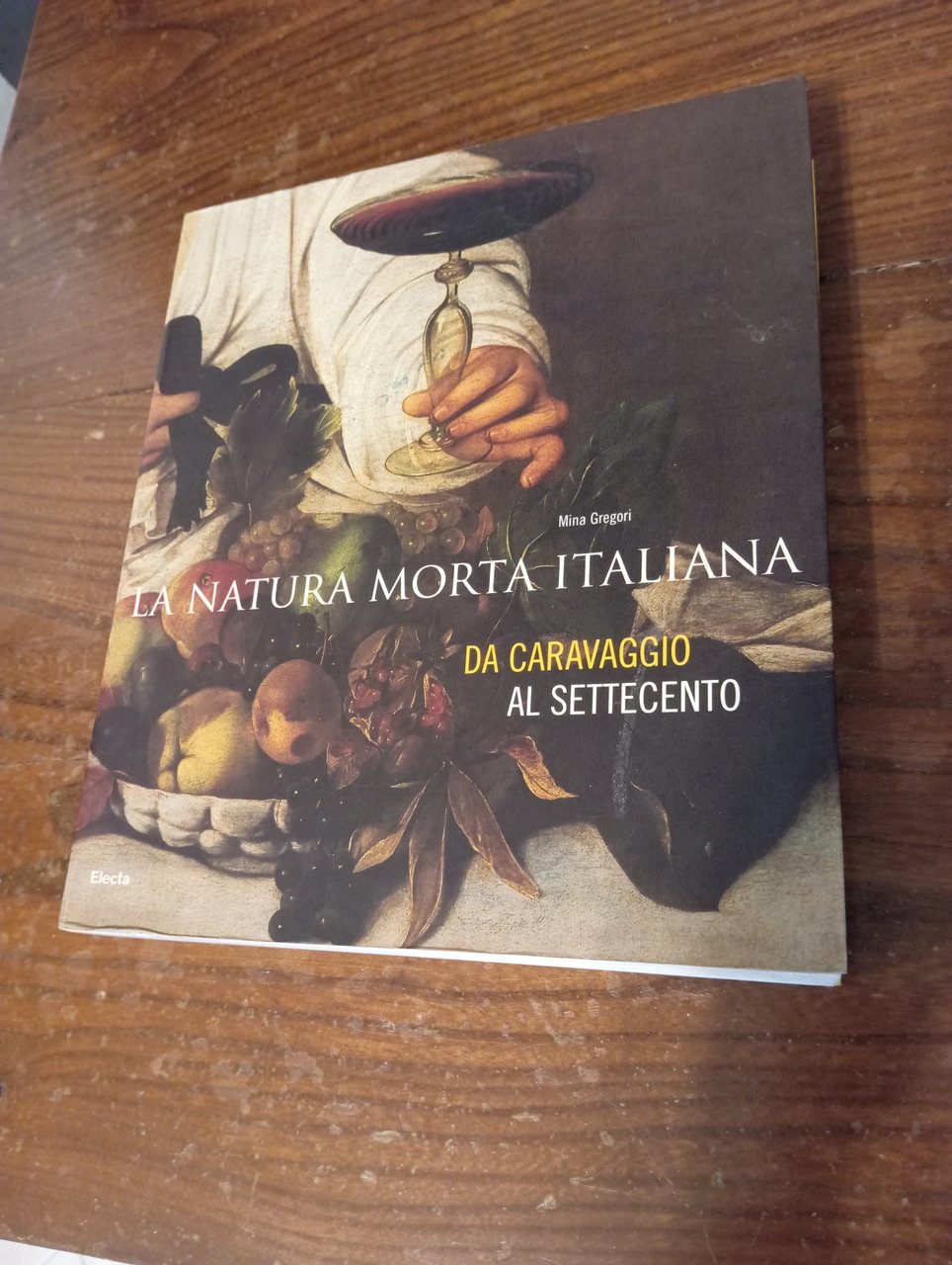 La natura morta italiana. Da Caravaggio al Settecento