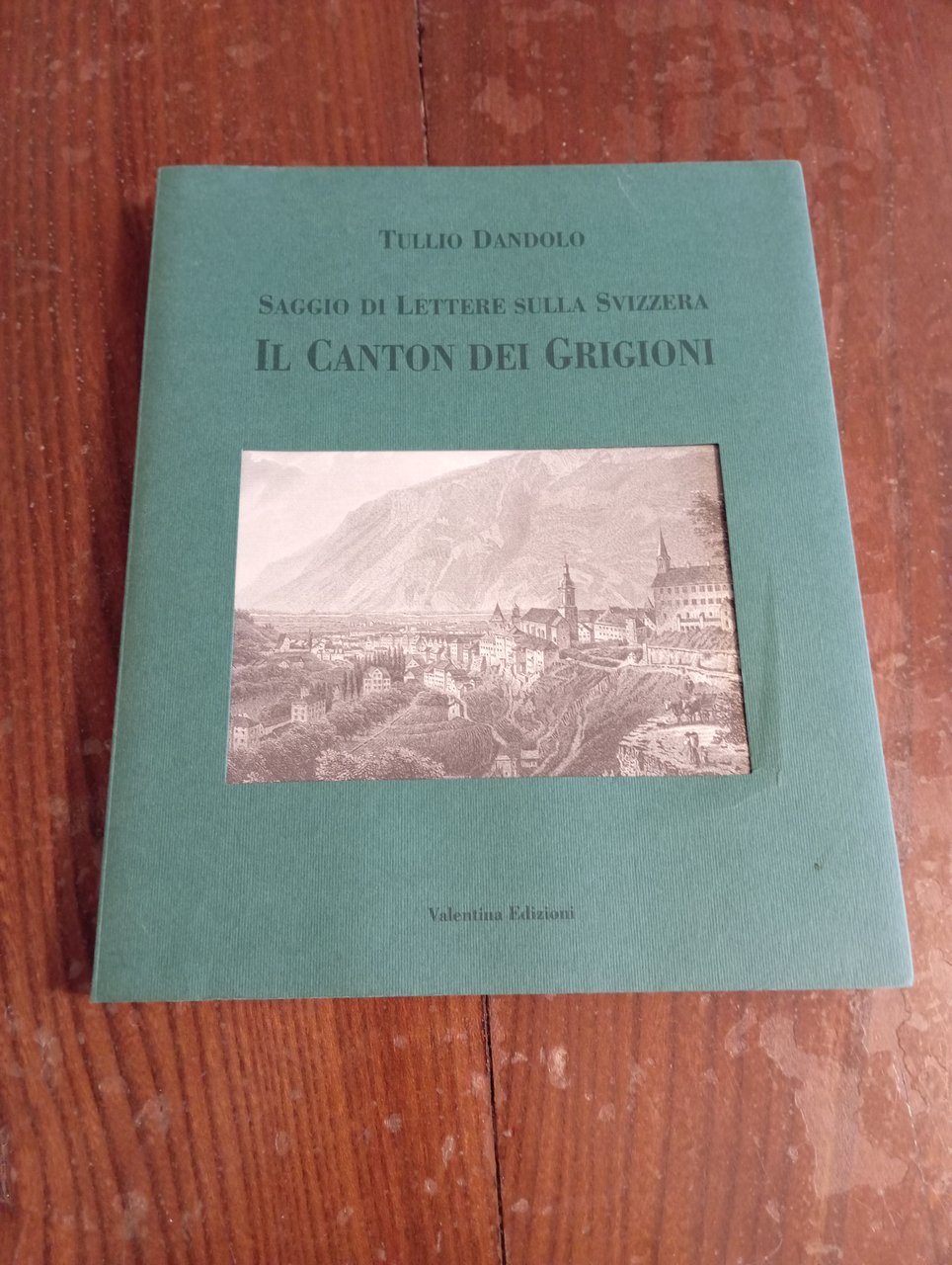 Saggio di lettere sulla Svizzera. Il Canton dei Grigioni