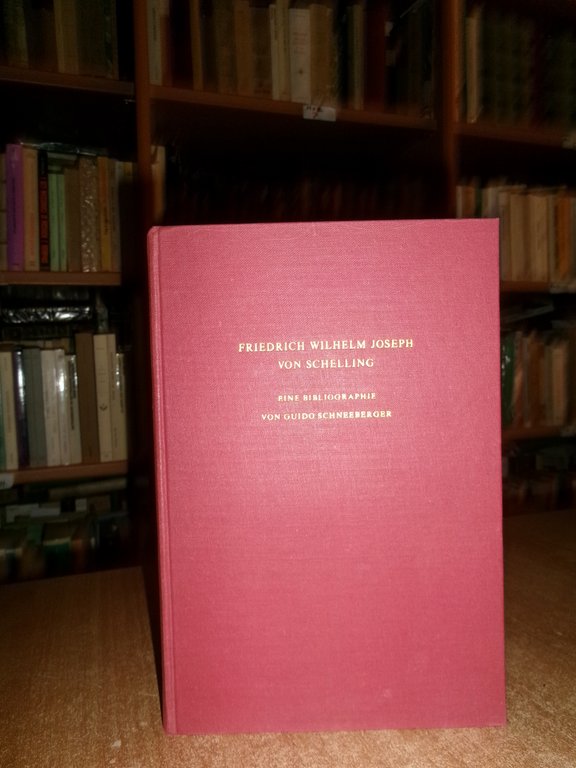 Schneeberger Guido. Friedrich Wilhelm Joseph von Schelling. Eine Bibliographie