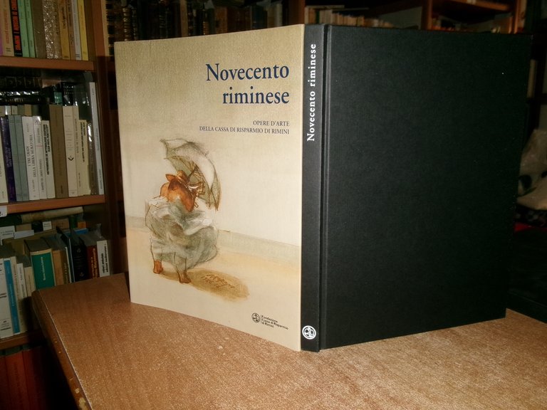 (Rimini) Novecento riminese. Opere d' arte della Cassa di Risparmio. …