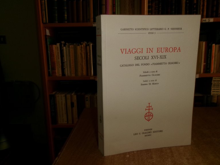 Viaggi in Europa Secoli XVI-XIX Catalogo del Fondo Fiammetta Olschki …