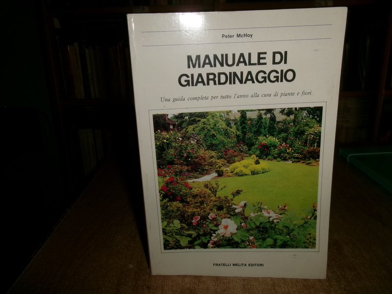 MANUALE DI GIARDINAGGIO. PETER McHoy 1989