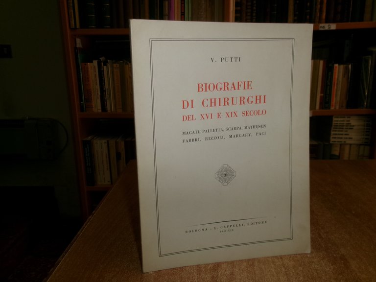 BIOGRAFIE DI CHIRURGHI del XVI e XIX Secolo... VITTORIO PUTTI …