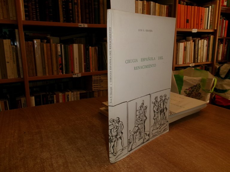Cirugia española del Renacimiento. Granjel, Luis S. [1920-2014] 1968