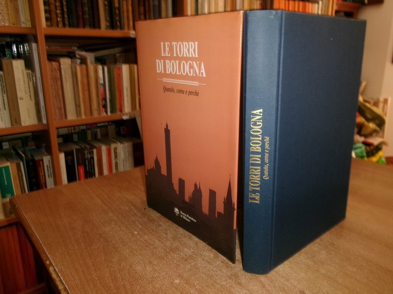 AA. VV. Le Torri di Bologna. Quando, come e perchè. …