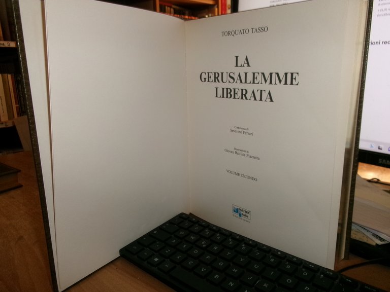 La Gerusalemme Liberata. TORQUATO TASSO. Severino Ferrari. BATTISTA PIAZZETTA 1992