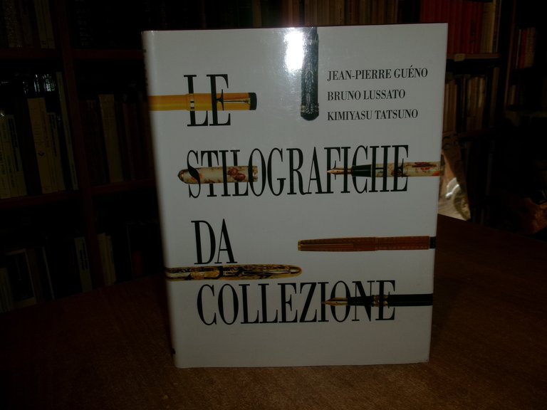 Le Stilografiche da Collezione. JEAN-PIERRE GUENO-BRUNO LUSSATO-KIMIYASU 1996