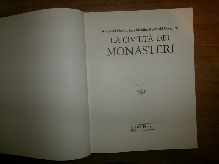 La Civilta' dei MONASTERI. RAIMOND OURSEL, Léo Moulin. Réginald Grégoire …