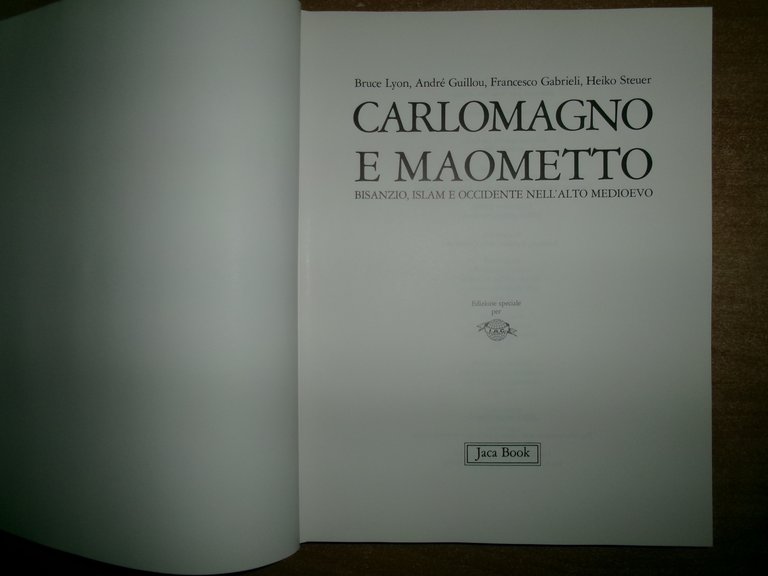 CARLO MAGNO e MAOMETTO. Bisanzio, Islam e Occidente nell' Alto …