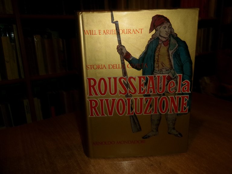 Storia della Civiltà. ROUSSEAU e la RIVOLUZIONE. WILL e ARIEL …