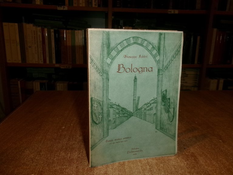 Bologna. Cenno storico artistico. di GINO FABBRI 1953