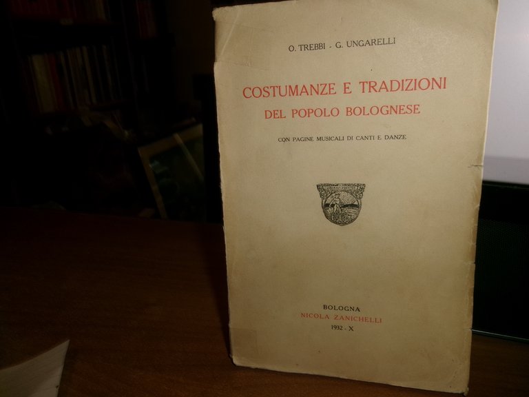 Costumanze e tradizioni del popolo bolognese. TREBBI - UNGARELLI 1932