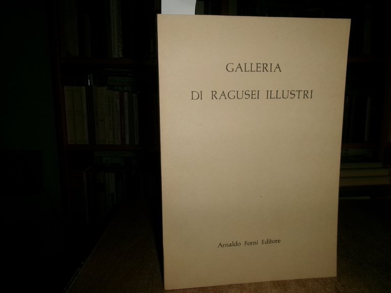 (RAGUSA) Galleria dei ragusei illustri (rist. anast. Ragusa, 1841). (1974)