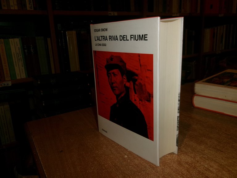 L' ALTRA RIVA DEL FIUME. La Cina oggi. EDGAR SNOW …