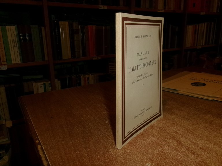 (Bologna) Manuale dell' odierno DIALETTO BOLOGNESE. Suoni...PIETRO MAINOLDI 1950