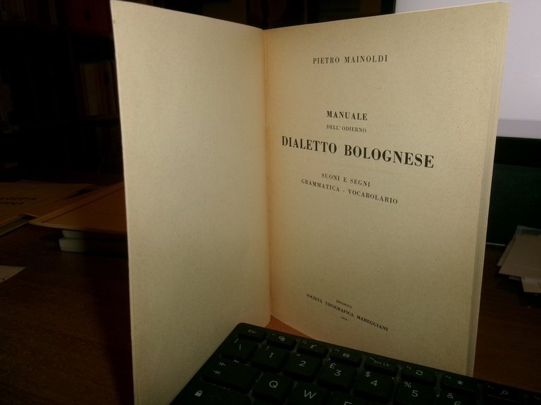 (Bologna) Manuale dell' odierno DIALETTO BOLOGNESE. Suoni...PIETRO MAINOLDI 1950