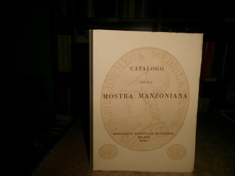 (Alessandro Manzoni) Catalogo della MOSTRA MANZONIANA. Bibl. Naz. Braidense 1951