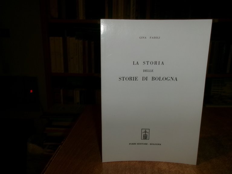 La Storia delle Storie di Bologna. GINA FASOLI 1969