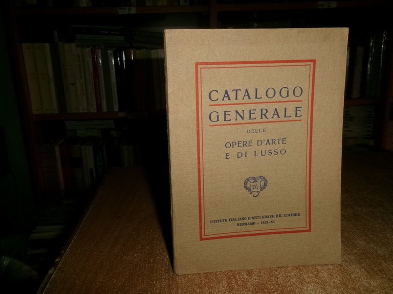 Catalogo Generale delle Opere d' Arte e di lusso. Bergamo, …