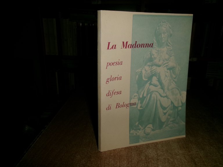 AA. VV. LA MADONNA poesia gloria difesa di Bologna. 1958