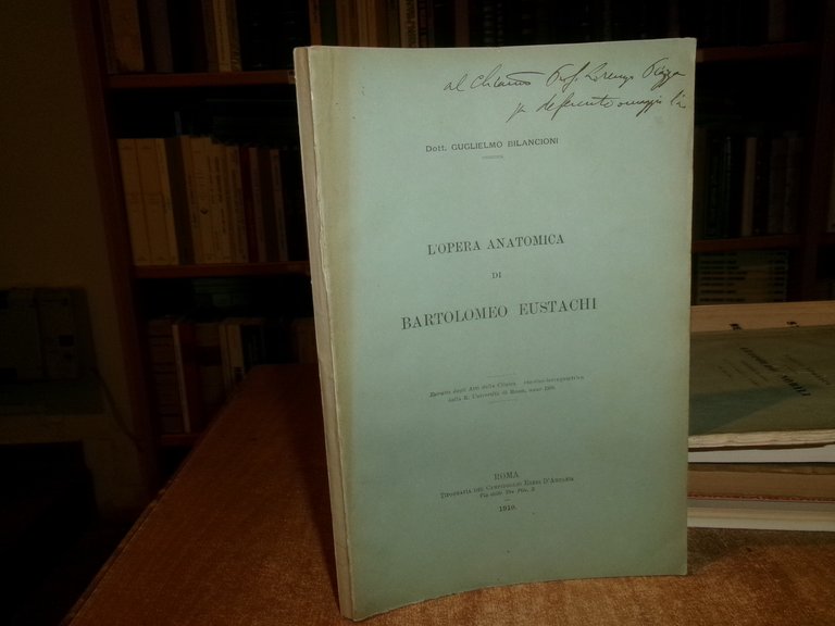 L' Opera Anatomica di BARTOLOMEO EUSTACHI. Guglielmo Bilancioni 1910